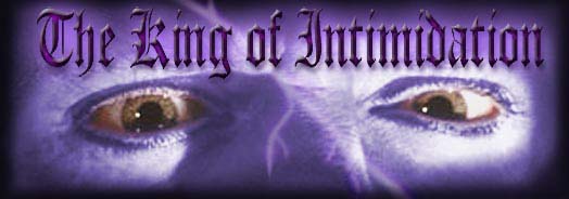 The King of
Intimidation